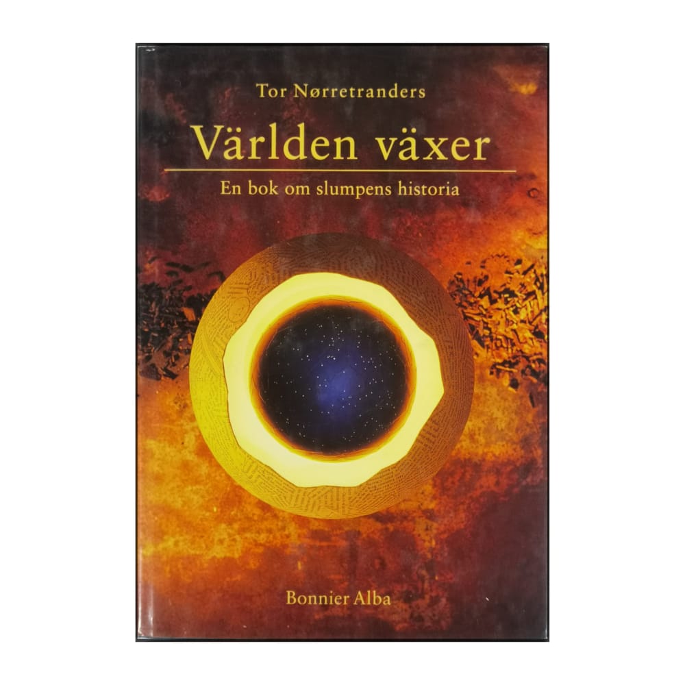 Tor Nørretranders: Världen Växer: En Bok Om Slumpens Historia