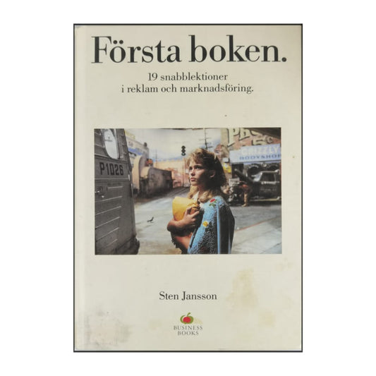 Sten Jansson: Första Boken: 19 Snabblektioner I Reklam Och Marknadsföring
