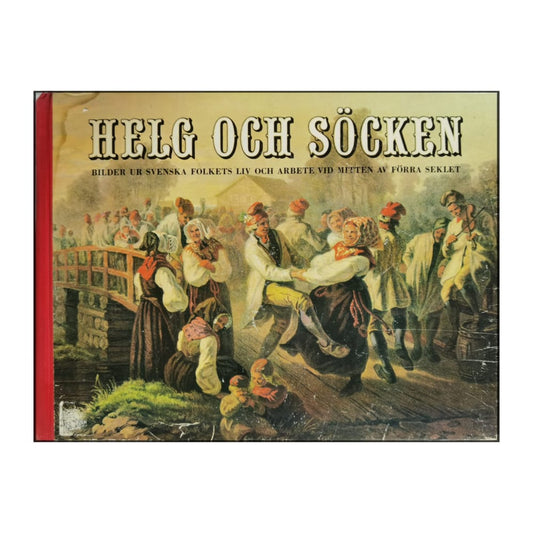 Mats Rehnberg: Helg Och Söcken: Bilder Ur Svenska Folkets Liv Och Arbete