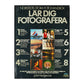 John Hedgecoe: Norstedts Stora Fotohandbok: Lär Dig Fotografera