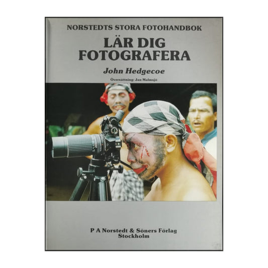 John Hedgecoe: Norstedts Stora Fotohandbok: Lär Dig Fotografera
