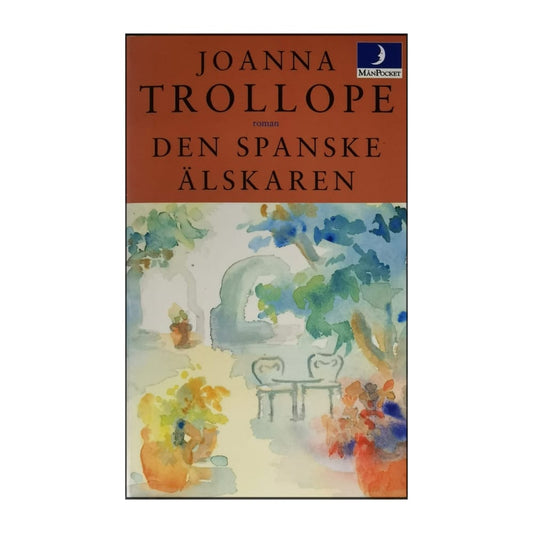Joanna Trollope: Den Spanske Älskaren