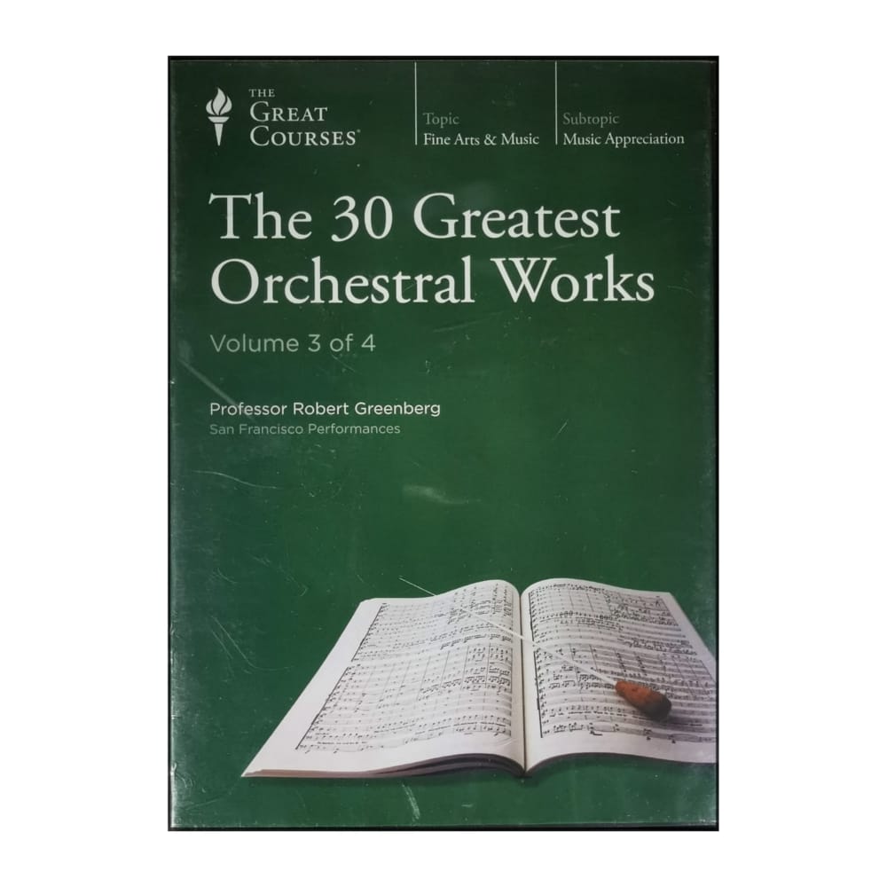 Robert Greenberg: The 30 Greatest Orchestral Works V3