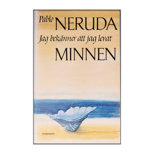 Pablo Neruda: Jag Bekänner Att Jag Levat