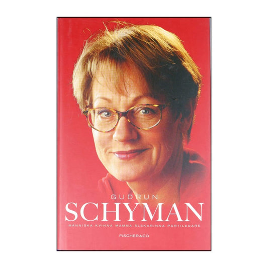 Gudrun Schyman: Människa Kvinna Mamma Älskarinna Partiledare