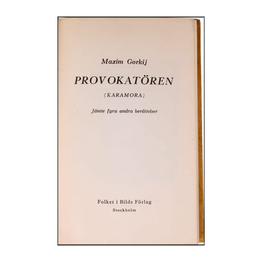 Maxim Gorkij: Provokatören (Karamora) - Jämte Fyra Andra Berättelser