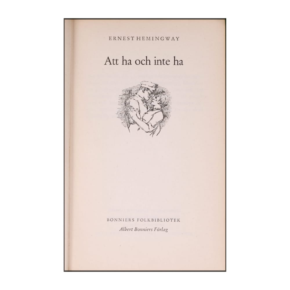 Ernest Hemingway: Att Ha Och Inte Ha