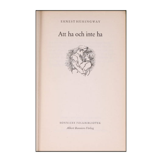 Ernest Hemingway: Att Ha Och Inte Ha