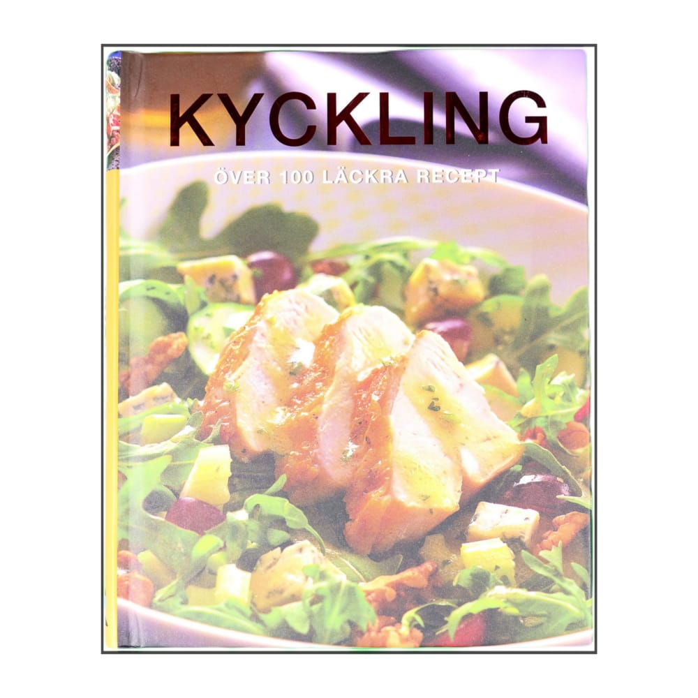 Kyckling: Över 100 Läckra Recept