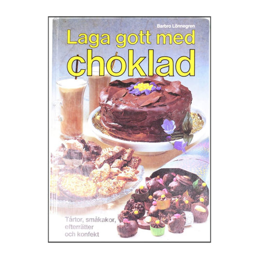 Barbro Lönnegren: Laga Gott Med Choklad