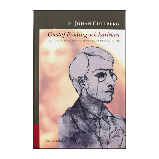 Johan Cullberg: Gustaf Fröding Och Kärleken