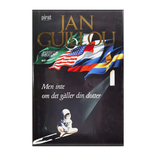 Jan Guillou: Men Inte Om Det Gäller Din Dotter
