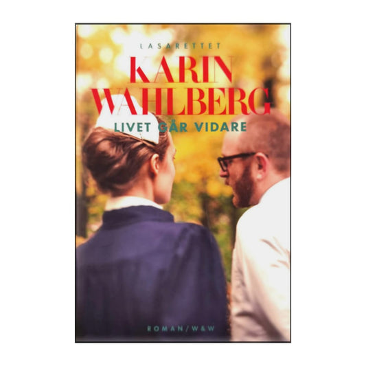 Karin Wahlberg: Livet Går Vidare