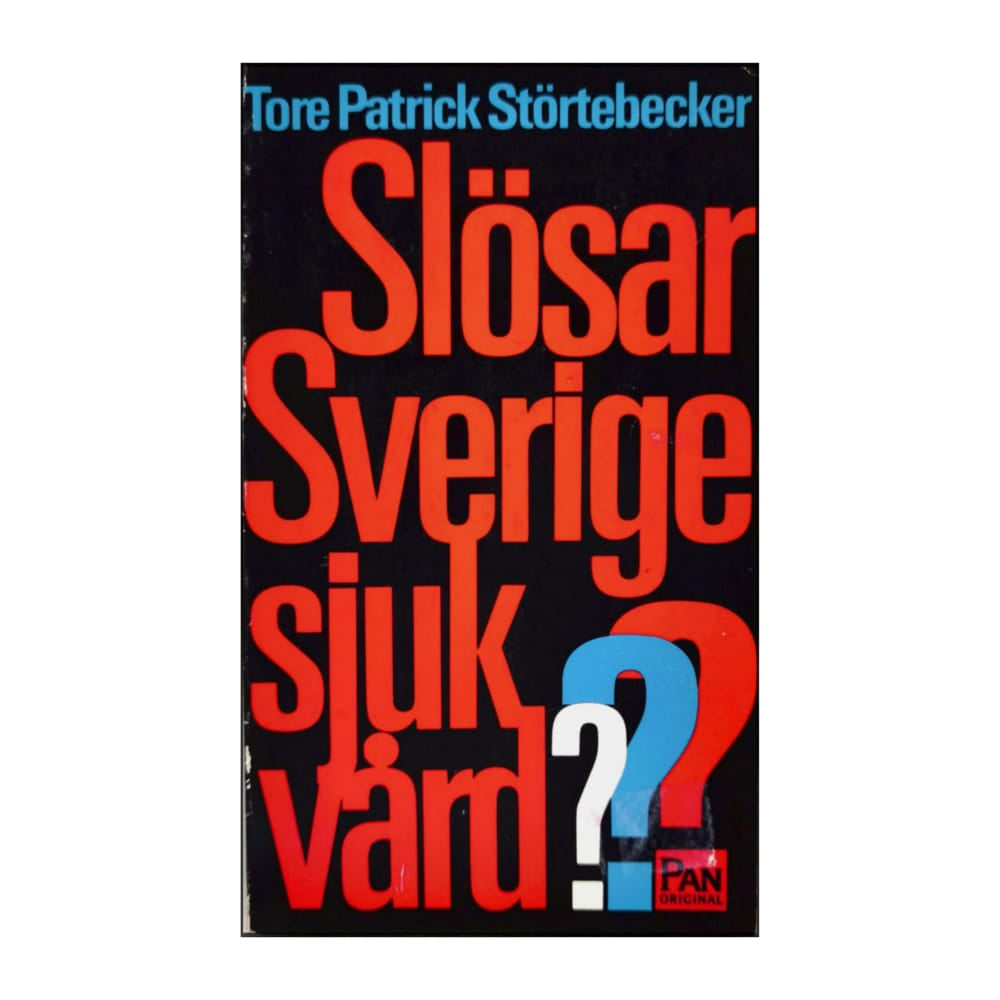 Tore Patrick Störtebecker: Slösar Sverige Sjukvård?
