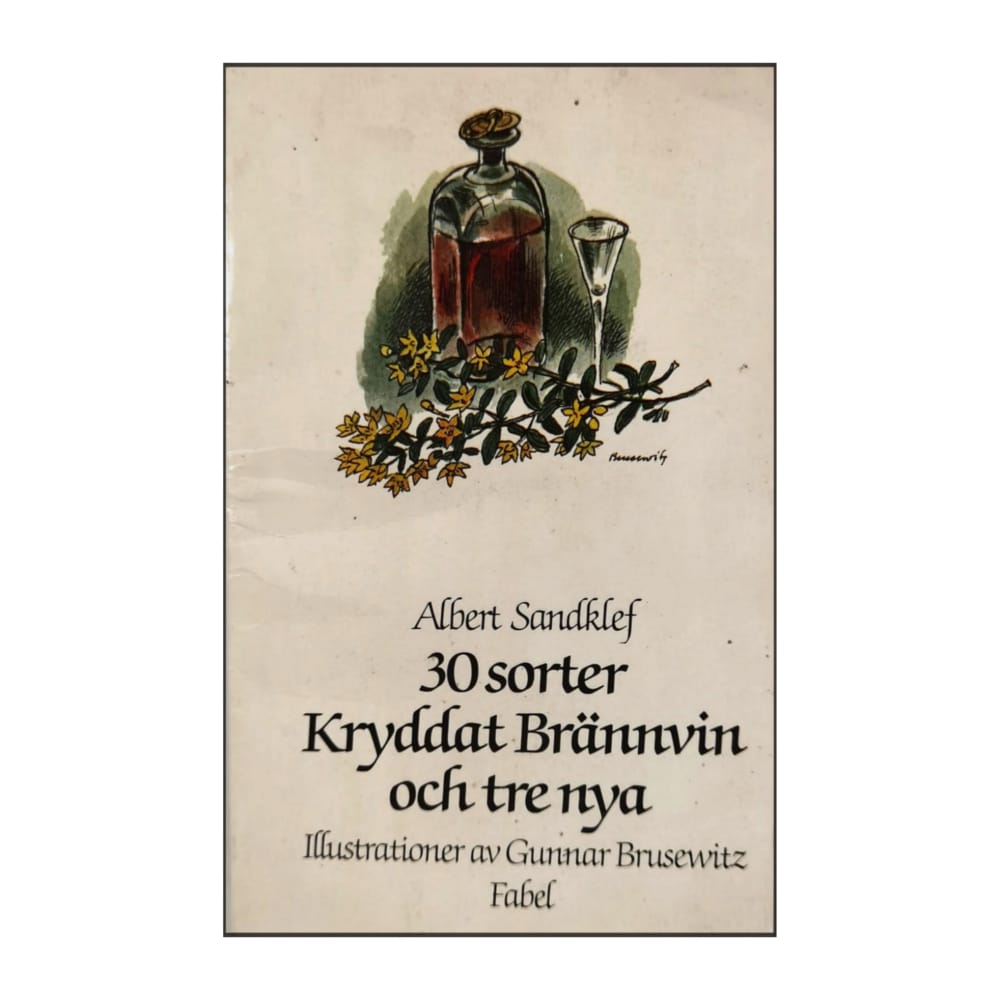 Albert Sandklef: 30 Sorter Kryddat Brännvin Och Tre Nya