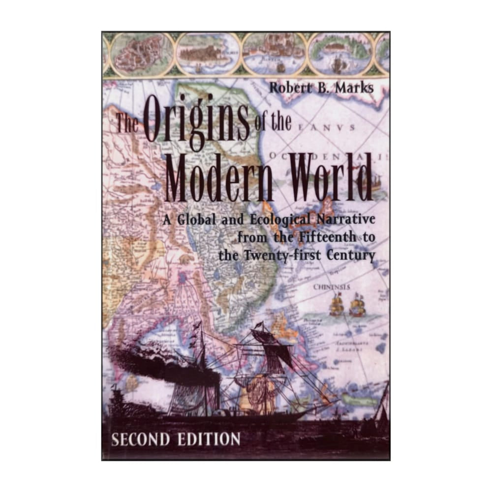 Robert B. Marks: The Origins Of The Modern World
