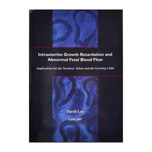 David Ley: Intrauterine Growth Retardation And Abnormal Fetal Blood Flow
