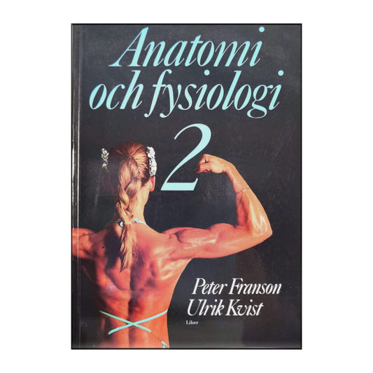 Peter Frankson & Ulrik Kvist: Anatomi Och Fysiologi 2