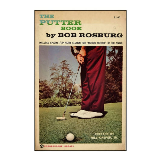Bob Rosburg: The Putter Book