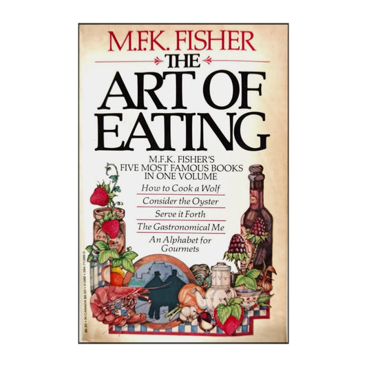 M. F. K. Fisher: The Art Of Eating