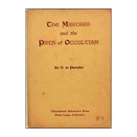 Gottfried De Purucker: The Masters And The Path Of Occultism