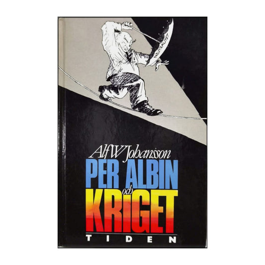 Alf W. Johansson: Per Albin Och Kriget