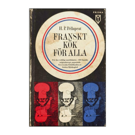 H. P. Pellaprat: Franskt Kök För Alla