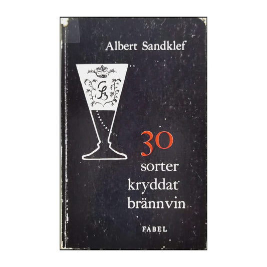 Albert Sandklef: 30 Sorter Kryddat Brännvin