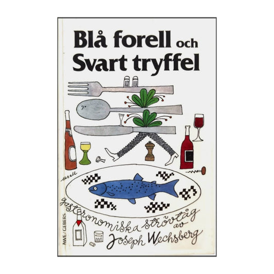Joseph Wechsberg: Blå Forell Och Svart Tryffel