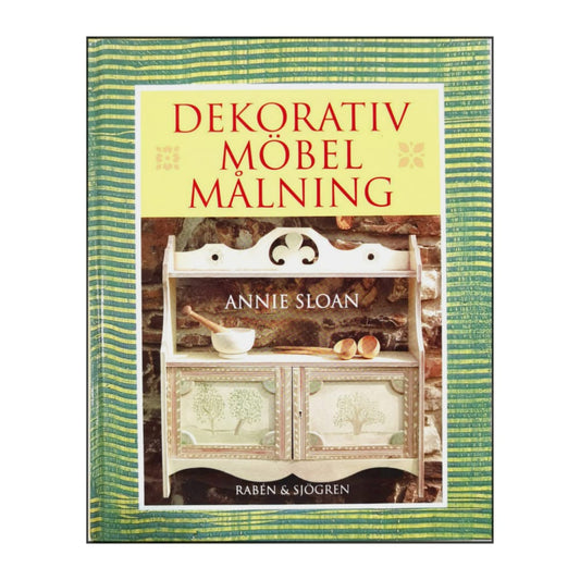 Annie Sloan: Dekorativ Möbelmålning