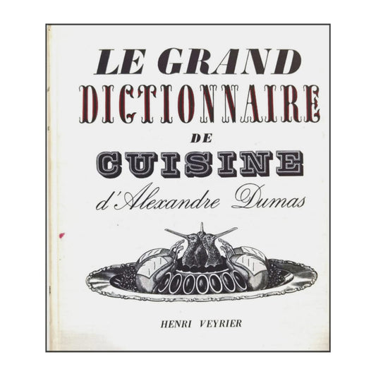 Alexander Dumas: Le Grand Dictionnaire De Cuisine