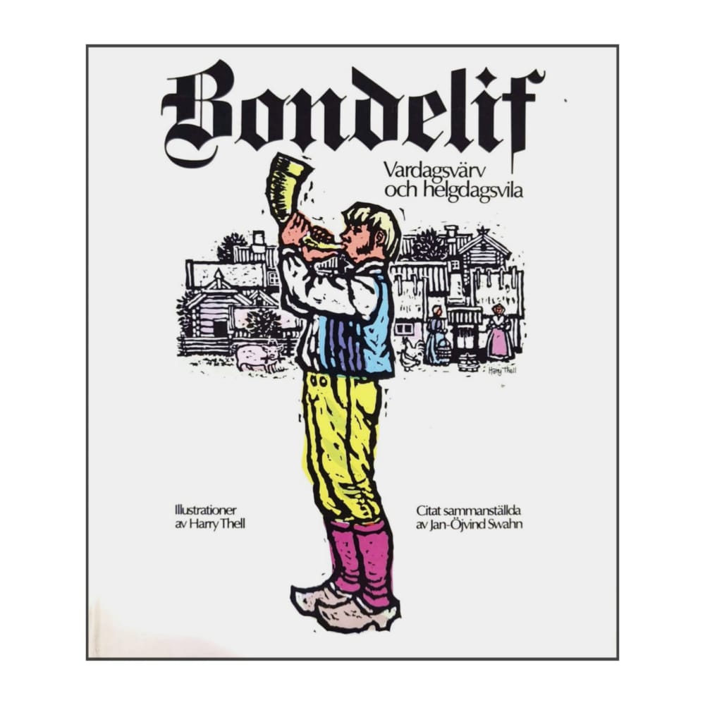 Jan-Öjvind Swahn: Bondelif: Vardagsvärv Och Helgdagsvila