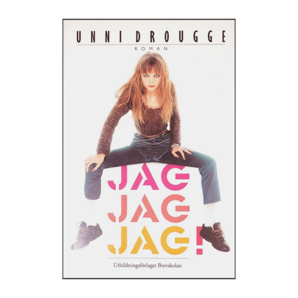 Unni Drougge: Jag Jag Jag