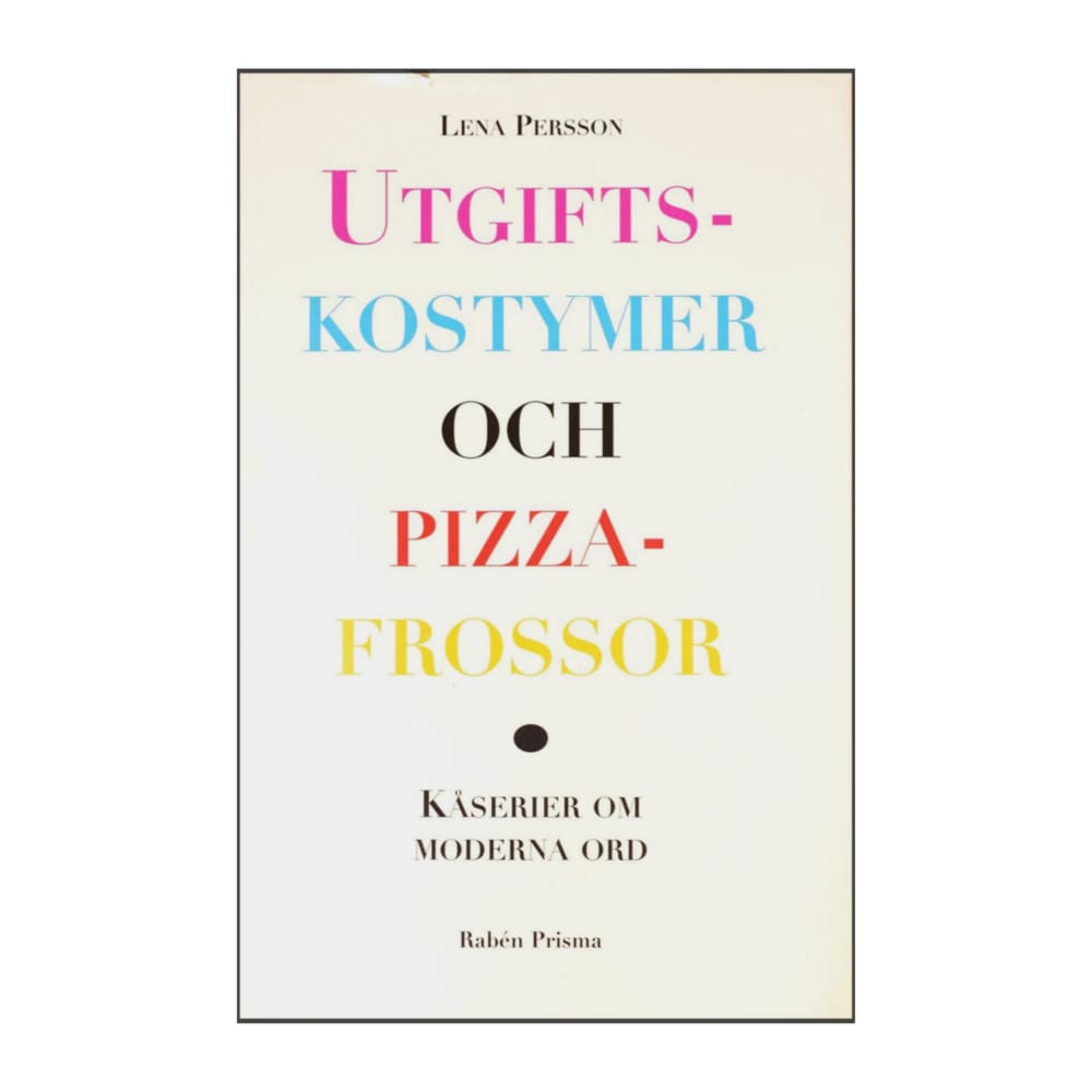 Lena Persson: Utgiftskostymer Och Pizzafrossor