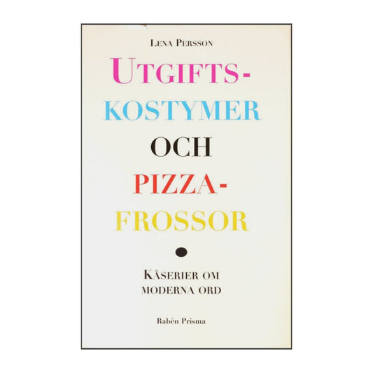 Lena Persson: Utgiftskostymer Och Pizzafrossor