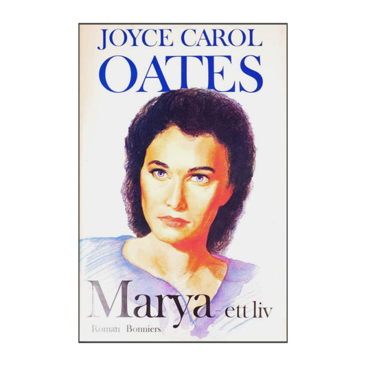 Joyce Carol Oates: Marya Ett Liv