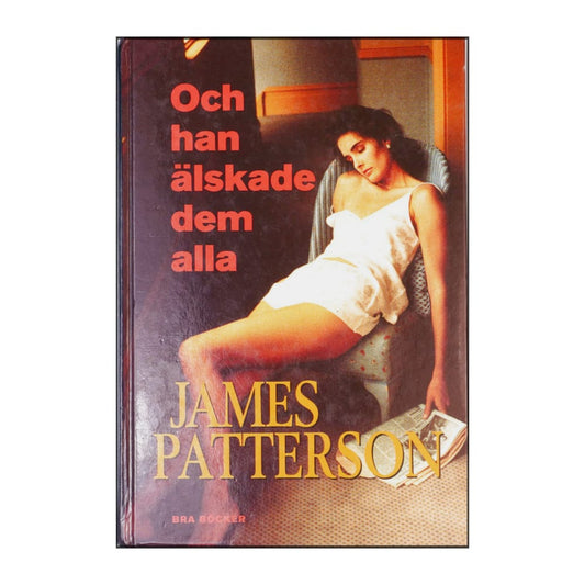 James Patterson: Och Han Älskade Dem Alla