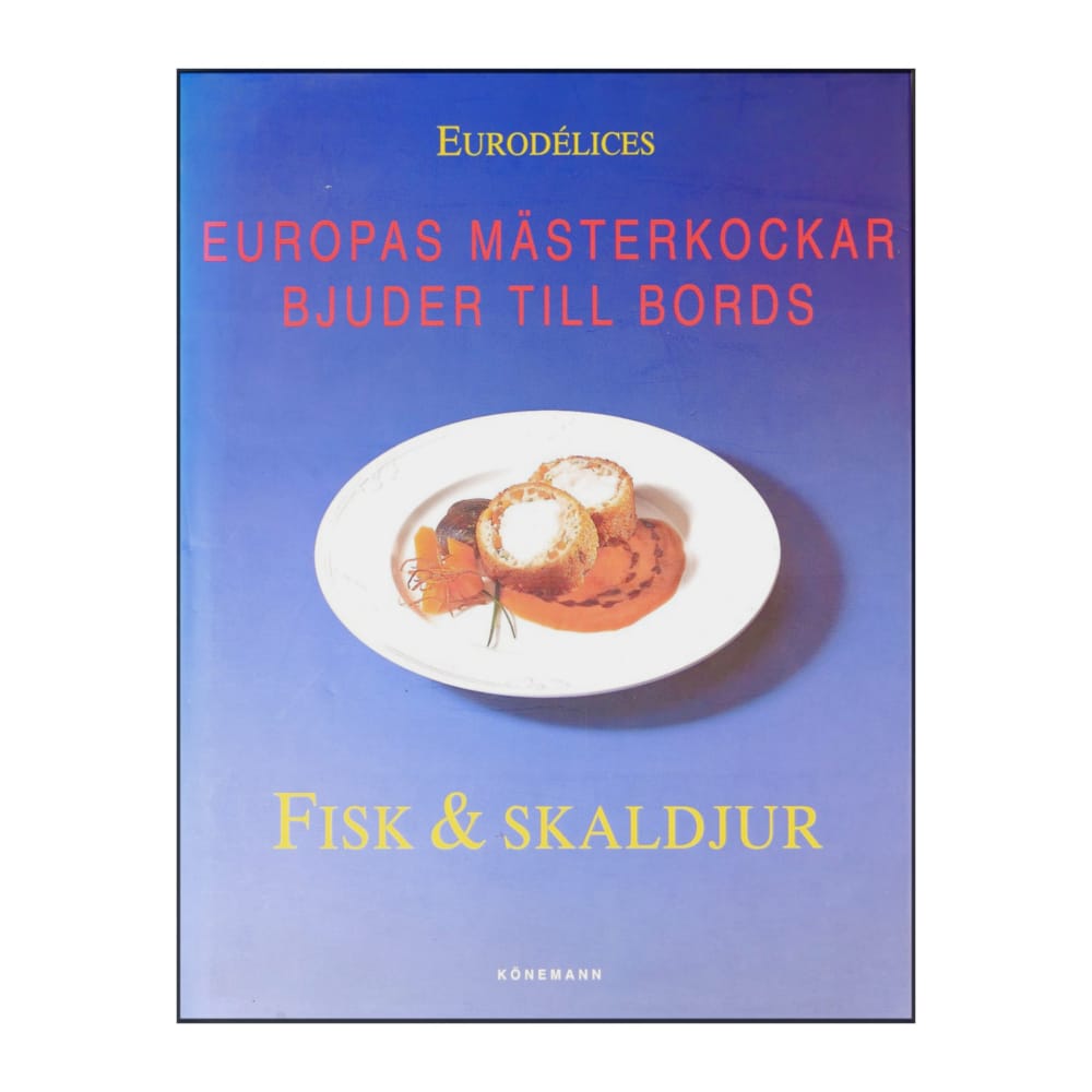 Europas Mästerkockar Bjuder Till Bords: Fisk & Skaldjur