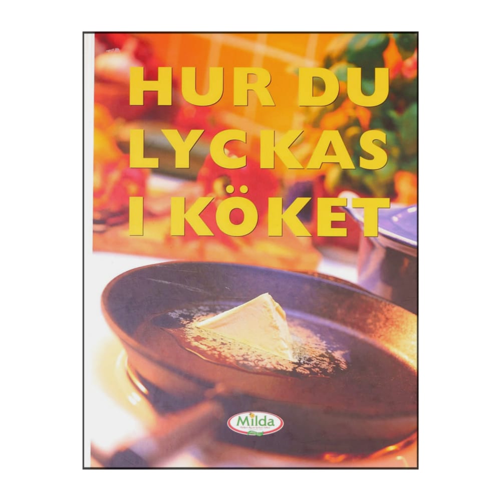 Milda: Hur Du Lyckas I Köket