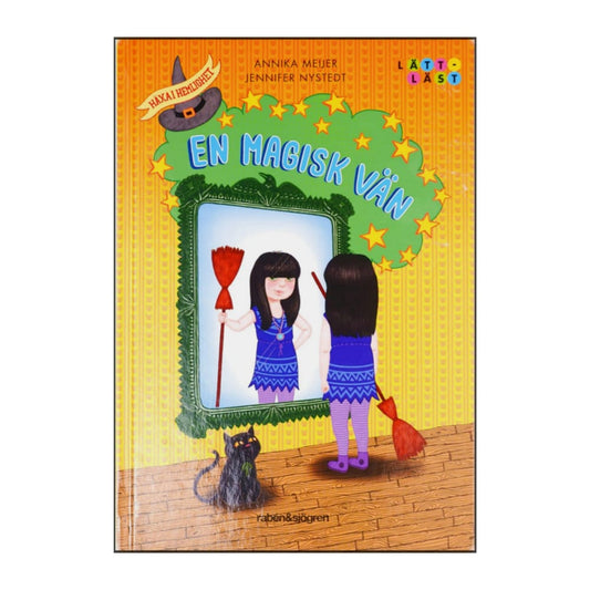 Annika Meijer & Jennifer Nystedt: Häxa I Hemlighet En Magisk Vän