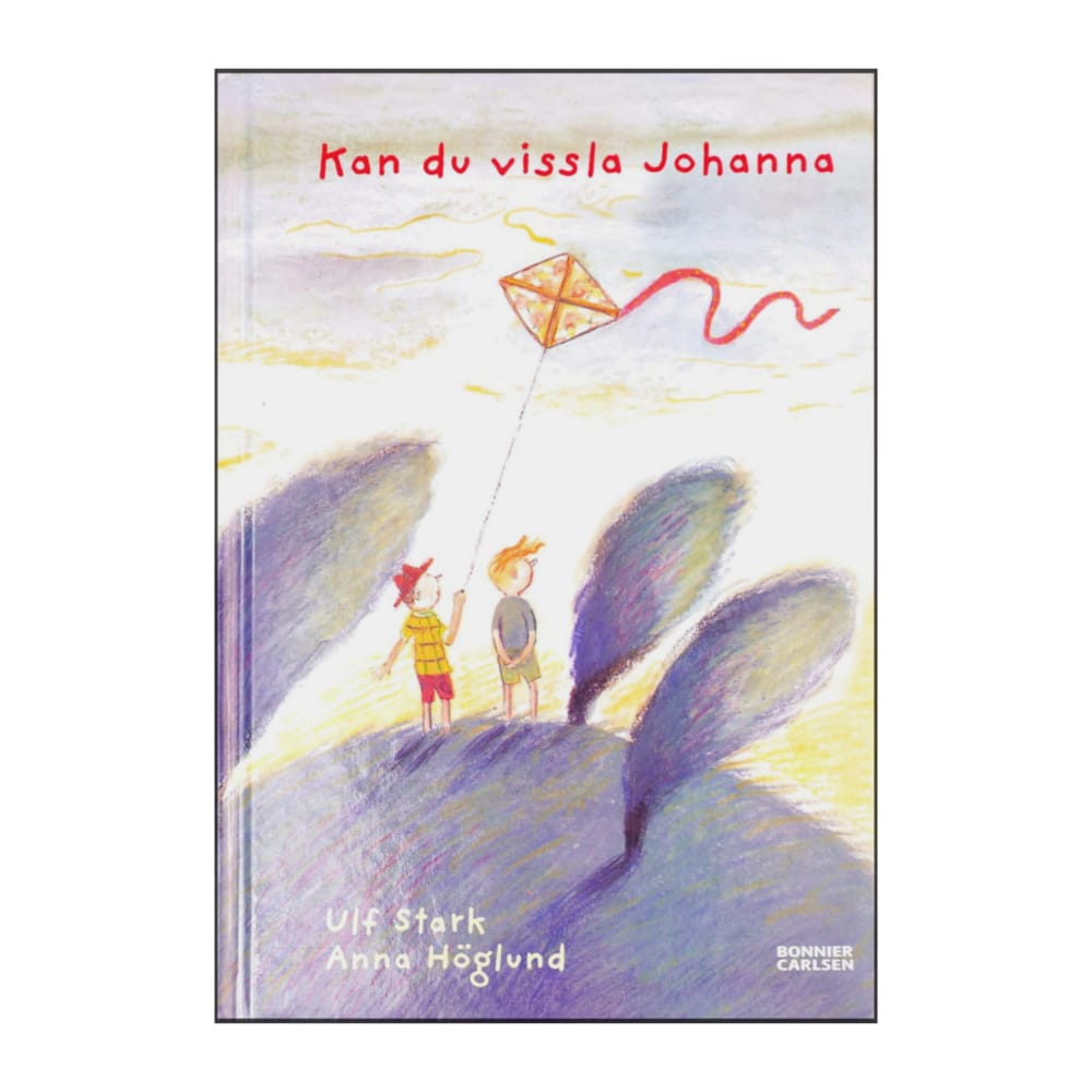 Anna Höglund & Ulf Stark: Kan Du Vissla Johanna