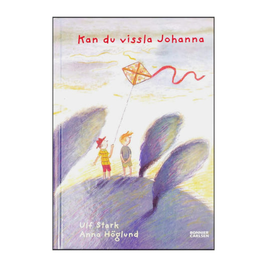 Anna Höglund & Ulf Stark: Kan Du Vissla Johanna