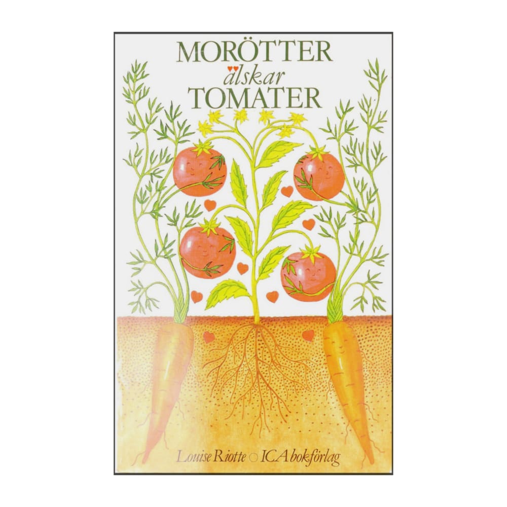 Louise Riotte: Morötter Älskar Tomater