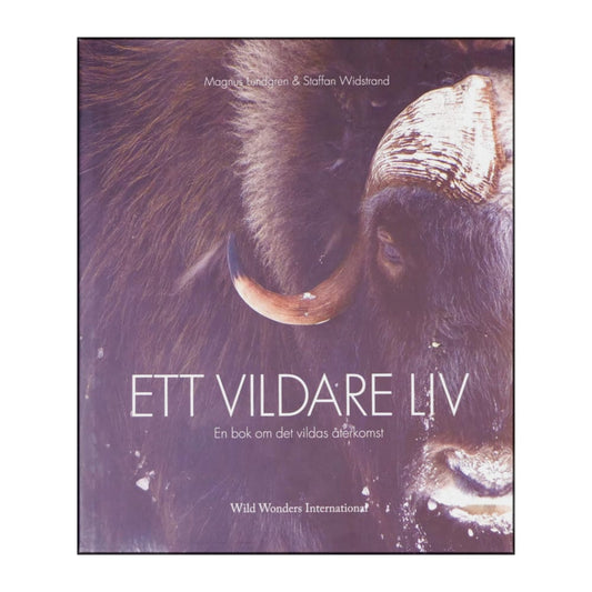 Magnus Lundgren & Staffan Widstrand: Ett Vildare Liv