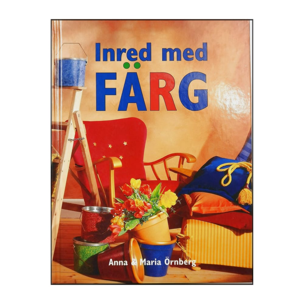 Anna Örnberg & Maria Örnberg: Inred Med Färg
