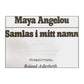 Maya Angelou: Samlas I Mitt Namn