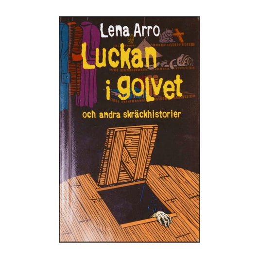Lena Arro: Luckan I Golvet Och Andra Skräckhistorier