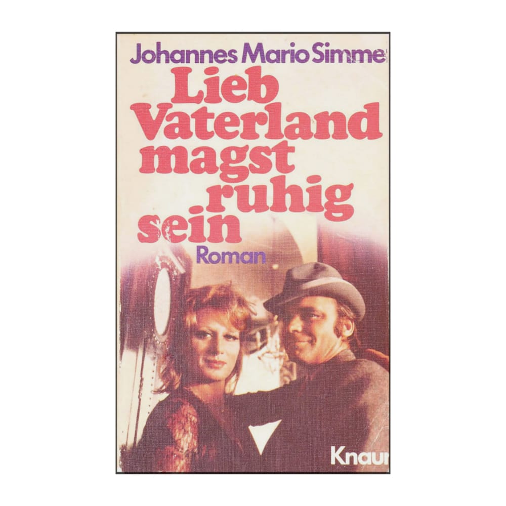Johannes Mario Simmel: Lieb Vaterland Magst Ruhig Sein