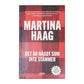 Martina Haag: Det Är Något Som Inte Stämmer