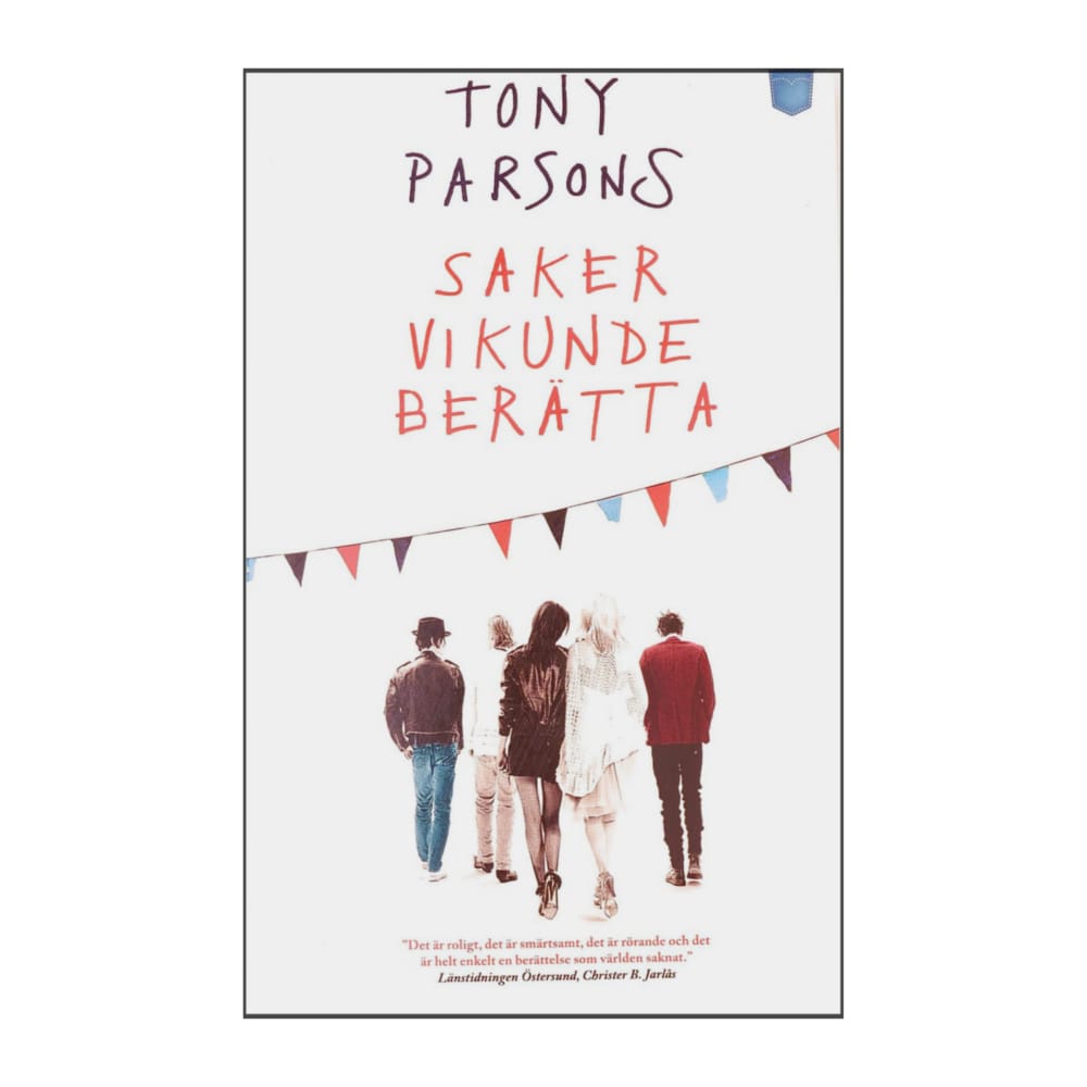 Tony Parsons: Saker Vi Kunde Berätta